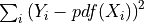 \sum_i \left( Y_i - pdf(X_i) \right)^2